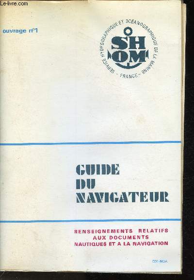 Guide du navigateur- Rensignements relatifs aux documents nautiques et  la navigation- ouvrage n1