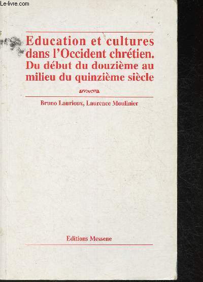 Education et cultures dans l'Occident chrtien. Du dbut du douzime au milieu du quinzime sicle. (collection 