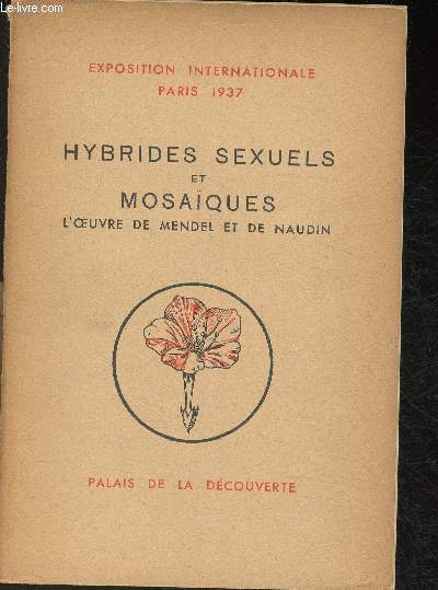 Exposition internationale paris 1937- Hybrides sexuels et mosaques l'oeuvre de Mendel et de Naudin
