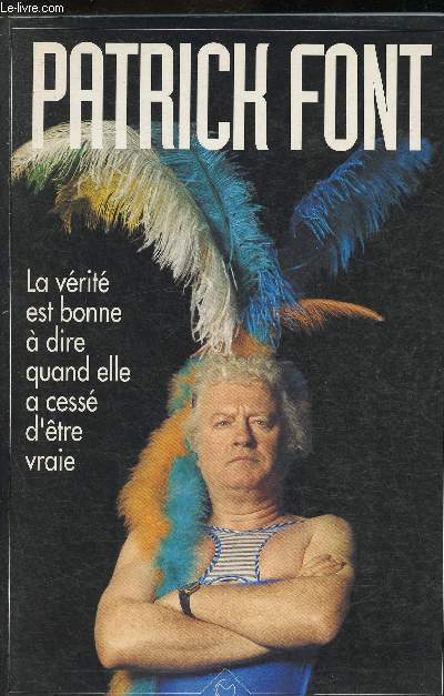La vrit est bonne  dire quand elle a cess d'tre vraie (collection 