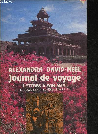 Journal de Voyage- Tome I:Lettres  son mari (11 aot 1904-27 dcembre 1917)