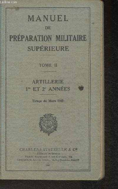 Manuel de prparation militaire suprieure- Tome II: Artillerie 1re et 2me annes. Sommaire: Instruction  pied-Mousqueton, Description du matriel et des munitions de 75, Topographie etc.