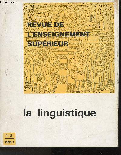 Revue de l'enseignement suprieur, n1-2, la linguistique- Sommaire: La Linguistique, A. Martinet. La Linguistique comparative, J. Manessy-Guitton. La Phontique, B. Malmberg. La Pathologie du Langage, J. Dubois et H. Hcaen, etc.