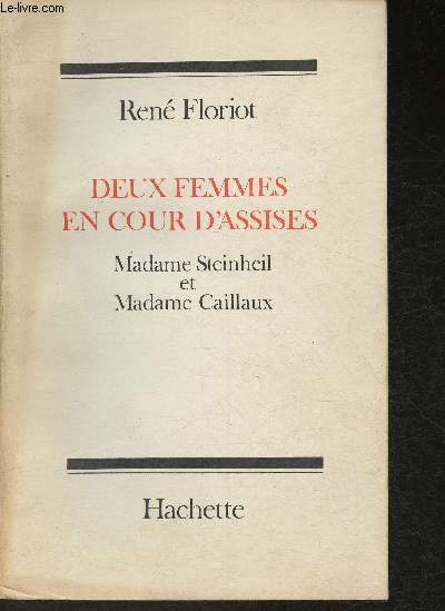 Deux Femmes en cour d'Assises Madame Steinheil et Madame Caillaux