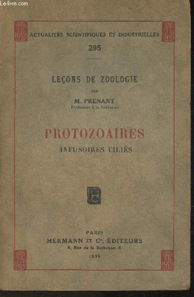 Leons de Zoologie- Protozoaires infusoires cilis (Collection Actualits Scientifiques et Industrielles