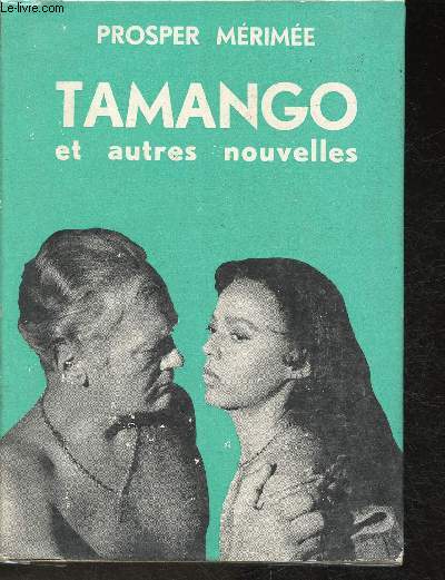 Tamango et autres nouvelles - Sommaire: Tamango, Carmen, Colomba, Mateo Falcone, La Vnus d'Ille, Les ames du Purgatoire, Arsne Guillot.