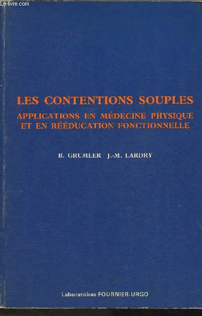 Les contentions souples, applications en mdecine physique et en rducation fonctionnelle - Sommaire: Rgion cevico-dorsale, L'paule, Le coude, Le poignet, Les doigts, Rgion thoracique, La hanche, Le genou, La cheville, Le pied, Les orteils, etc