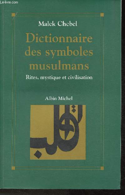 Dictionnaire des symboles musulmans- Rites, mystique et civilisation (Collection 