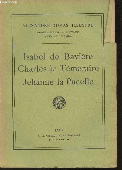 Isabel de Bavire, Charles le Tmraire, Jehanne la Pucelle (Collection 