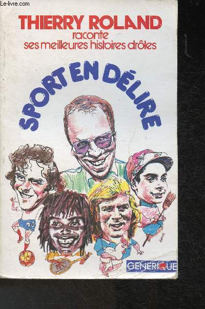 Sport en dlire- Thierry Roland raconte ses meilleurs histoires drles