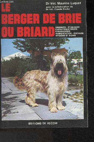 Le berger de Brie ou Briard- Ogines, Standard, Caractristiques, Utilisations, Alilmentation, Elevage, Hygine et Soins