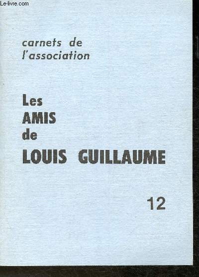 Carnet de l'association Les amis de Louis Guillaume N12