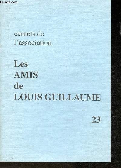 Carnet de l'association Les amis de Louis Guillaume N23