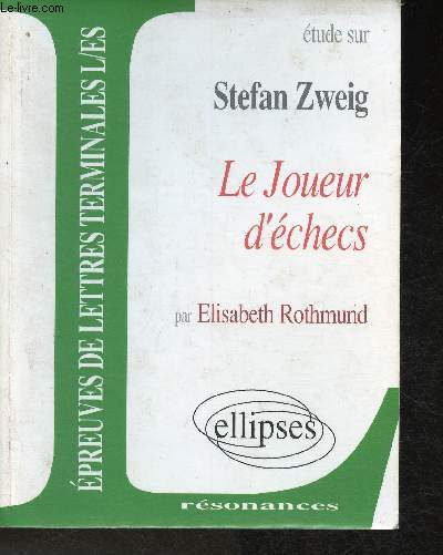 Epreuves de lettres Terminales L/ES - Etude sur Stefan Zweig le joueur d'chec (Collection 