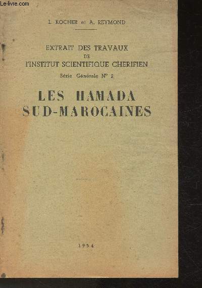 Extrait : Les Hamada Sud-Marocaines- rsultat de la mission d'tude 1951de l'institut scientifique Chrifien et du centre de recherches Sahariennes- Srie gnrale n2