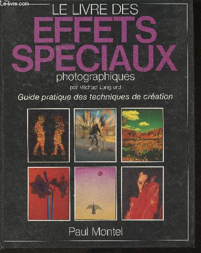 Le livre des effets spciaux photographiques- Guide pratique des techniques de cration