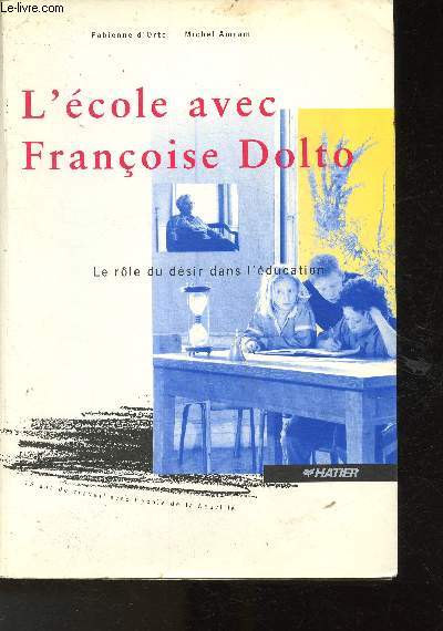 L'cole avec Franoise Dolto- Le rle du dsir dans l'ducation (Collection 