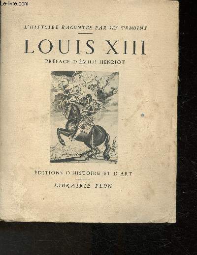 Louis XIII- Extraits des mmoires du temps (Collection 