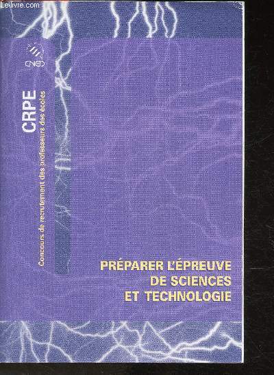 CRPE- Prparer l'preuve de sciences et technologie - Sommaire: Gnralits, Le monde construit par l'Homme, Le monde vivant, La matire et l'nergie, Le ciel et la Terre, etc.