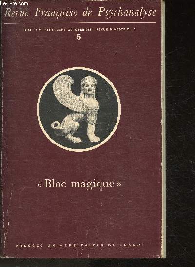 Revue Franaise de Psychanalyse- Tome XLV: Bloc Magique- Septembre-octobre 1981- Revue bimestrielle- Sommaire: Sigmund Freud 