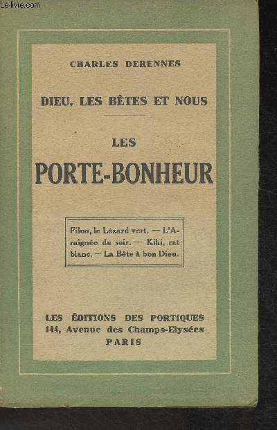 Dieu, les btes et nous- Les Porte-Bonheur- Filon, le lzard vert, L'Araigne du soir, Kiki, rat blanc, La Bte  bon Dieu