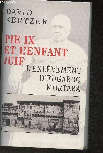 Pie IX et l'enfant Juif- l'enlvement d'Edgardo Mortara