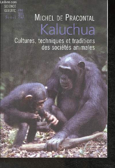 Kaluchua- Cultures, techniques et traditions des socits animales (Collection 