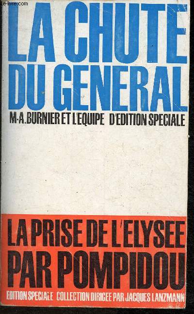 La chute du Général, la prise de l'Elysée par Pompidou (Collection 