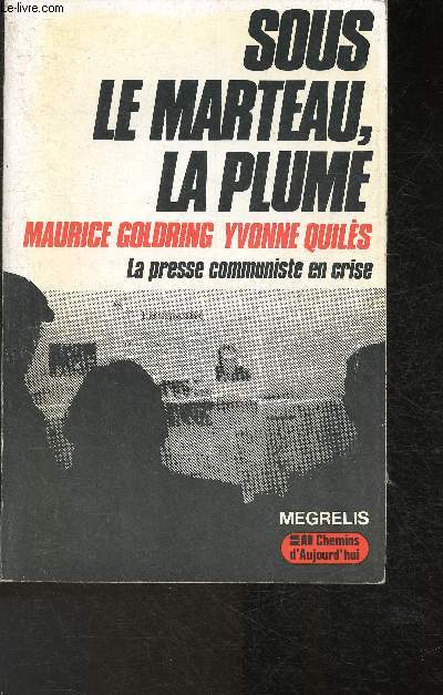 Sous le marteau, la plume- la presse communiste en crise (Collection 