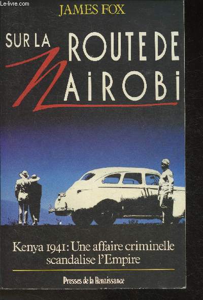 Sur la route de Nairobi- Kenya 1941: Une affaire criminelle scandalise l'Empire