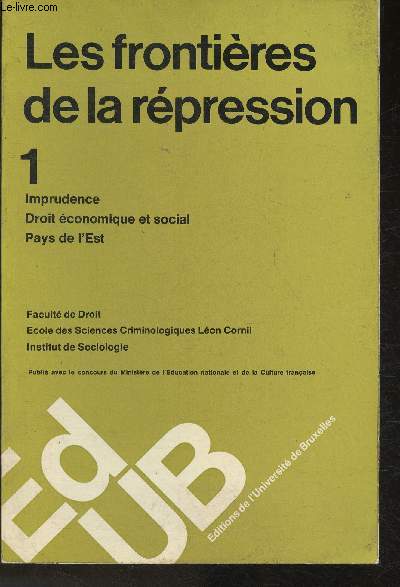 Les frontires de la rpression I: Imprudence, Droit conomique et social, Pays de l'est-Sommaire: Imprudence, Le problme n1 en scurit routire: le sens des responsabilits, Droit conomique et social, etc.