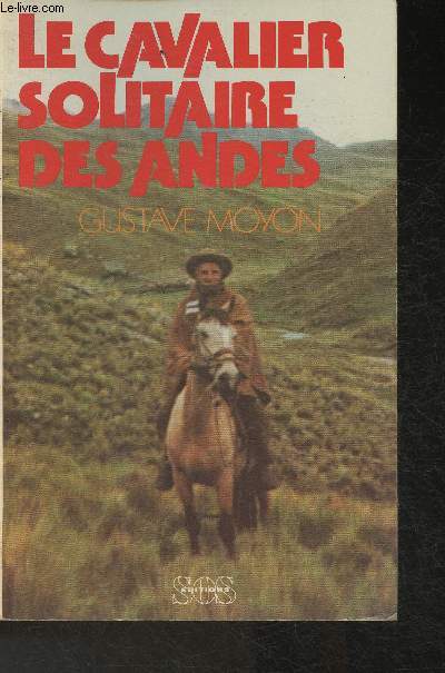 Le cavalier solitaire des Andes- Un Briron au pays des Incas