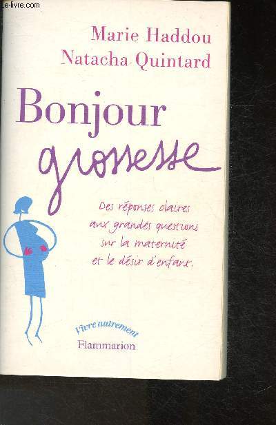 Bonjour grossesse- des rponse claires aux grandes questions sur la maternit et le dsir d'enfant (Collection 