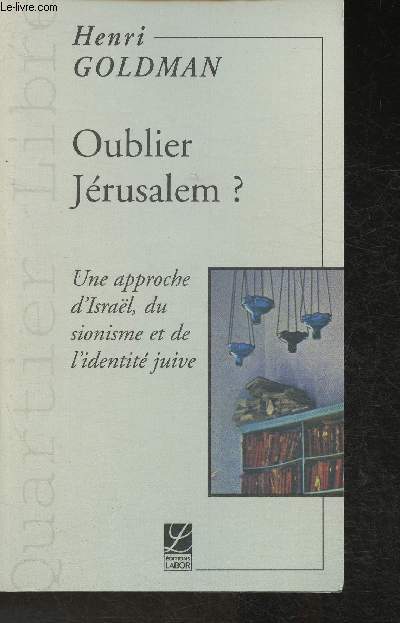 Oublier Jrusalem? Une approche d'Iral, du sionisme et de l'identit Juive (Collection 