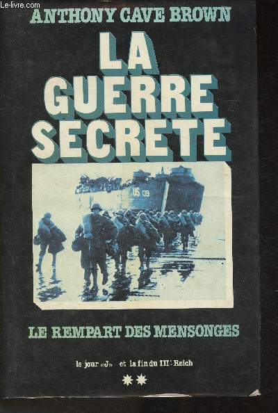 La guerre secrte - le rempart des mensonges- e Jour J et la fin du IIIe Reich