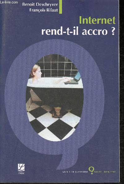 Internet rend-t-il accro? (Collection 