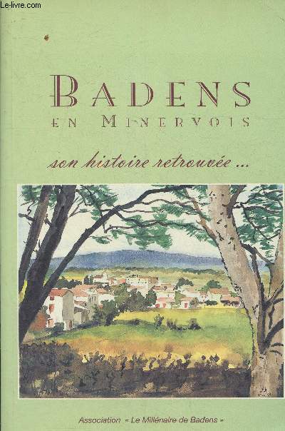 Monographie de Badens en Minervois- Son histoire retrouve.