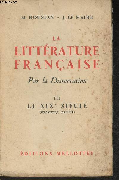 La littrature franaise par la dissertation Tome III: Le XIXe sicle