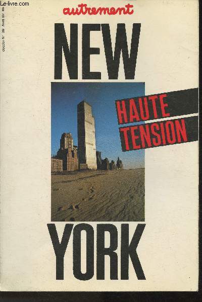 New York -haute tension - Dossier n39- Avril 1982 -Sommaire: Les nouveaux migrants, Les grandes machines, Capitale de la cration?, New York du haut en bas, Manhattan... transferts, etc.