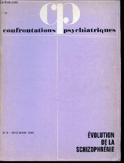 Confrontations psychiatriques n2- Dcembre 1968- Evolution de la Schizofrnie-Sommaire: Origine et volution de la notion de schizophrnie par P. Guiraud, etc.