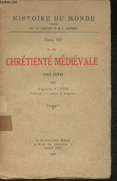 Histoire du monde Tome VII: la Chrtient mdivale (395-1254)