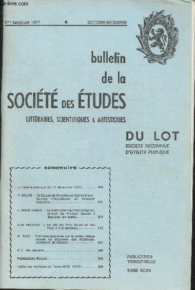 Bulletin de la socit des Etudes littraires, scientifiques & artistiques du Lot-Tome XCVIII, 4 fascicule Octobre-Dcembre 1977-Sommaire: Du cause des Limogne au Quercy Blanc Sources miraculeurses et dvotion populaire par P. Dalon, etc.