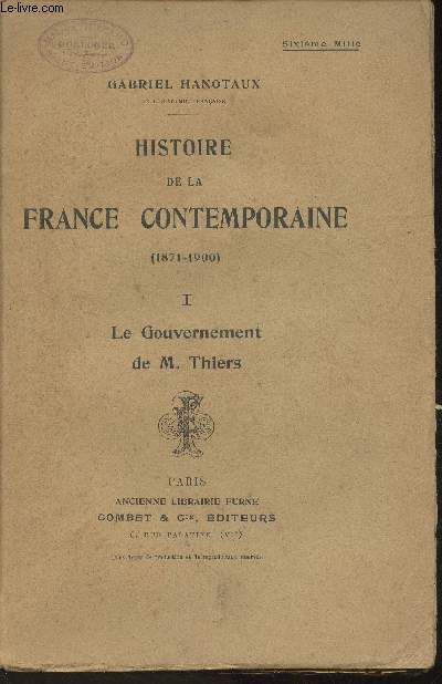 Histoire de la France Contemporaine (1871-1900) Tome I : Le gouvernement de M. Thiers