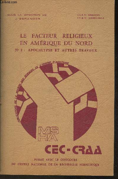 Le facteur religieux en Amrique du Nord N2: Apocalypse et autres travaux- Sommaire: Prophtie, Apocalypse et Millnium; Jean Michel Lacroix: Prophtie et Apocalypse dans l'Ancien Testament; Andr Muraire: L'Apocalypse selon Sinclair; etc