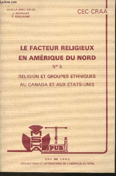 Le facteur religieux en Amrique du Nord N5 : Religion et groupes ethniques au Canada et auc Etats-Unis- Sommaire: Facteur religieux et sentimet national chez les slovaques canadiens par Jean-Michel Lacroix; Les rfugis d'Asie du Sud-Est, etc