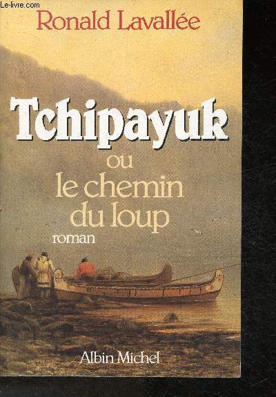 Tchipayuk ou le chemin du Loup