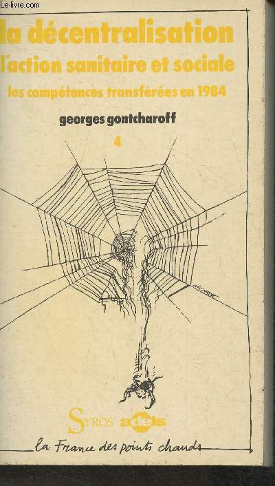 La dcentralisation - Tome IV: L'action sanitaire et sociale, les comptences transfres en 1984 (1re partie) Analyse de la loi du 22 Juillet 1983 (Collection 