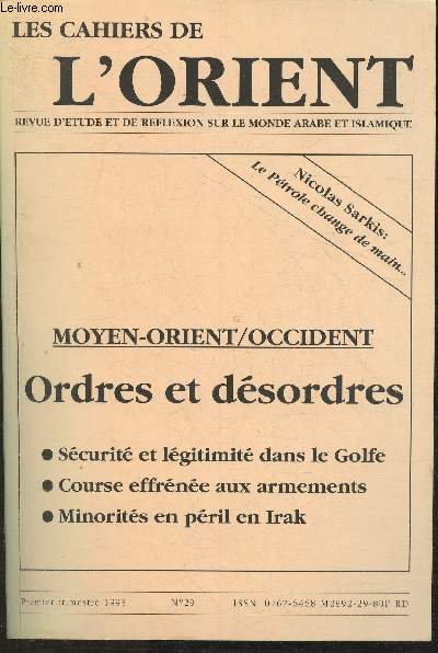 Les cahiers de l'Orient- Revue d'tudes et de rflexion sur le monde Arabe et Islamique N29 - Moyen-Orient/Occident: ordres et dsordres, scurits et lgitimit dans le Golfe, Course effrne aux armements, minorits en pril en Irak