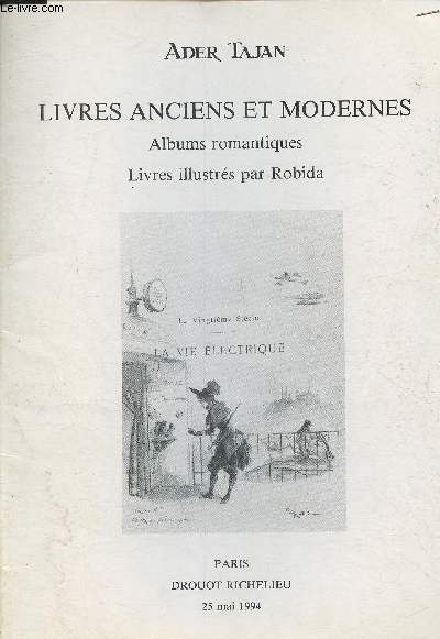 Catalogue de vente aux enchres - 25 Mai 1994- Drouot Richelieu Salle 3-Livres anciens et modernes, Albums romantiques, livres illustrs par Robida