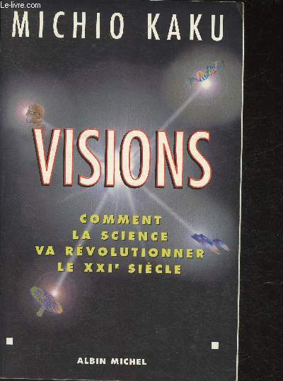 Visions - Comment la science va rvolutionner le XXIe sicle
